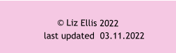 © Liz Ellis 2022 last updated  03.11.2022